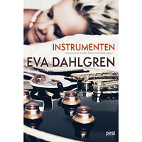 Eva Dahlgren Instrumenten – memoarer under konstruktion, del 1 (inbunden)