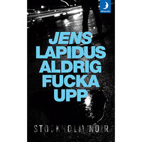 Jens Lapidus Aldrig fucka upp (pocket)