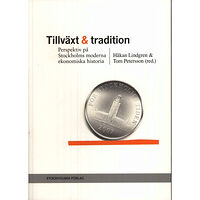 Stockholmia förlag Tillväxt och tradition : perspektiv på Stockholms moderna ekonomiska historia (bok, danskt band)