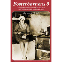 Stockholmia förlag Fosterbarnens ö : prins Carls uppfostringsinrättning och verksamheten på Gålö 1830-1939 (bok, danskt band)