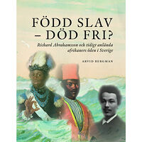 Arvid Bergman Född slav-död fri?: Richard Abrahamsson och tidigt anlända afrikaners öde (bok, danskt band)