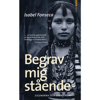 Isabel Fonseca Begrav mig stående : zigenarna och deras resa (pocket)