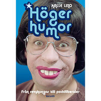 Kalle Lind Högerhumor : från revykungar till poddliberaler (bok, danskt band)