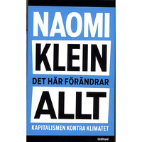 Naomi Klein Det här förändrar allt : kapitalismen kontra klimatet (pocket)