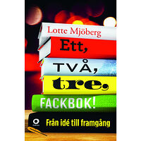 Lotte Mjöberg Ett, två, tre, fackbok! : från idé till framgång (bok, danskt band)