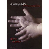 Ruth Illman Ett annorlunda du : reflektioner kring religionsdialog (häftad)