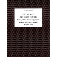 Hans Ruin Tid, minne, representation : om historiemedvetandets förvandlingar - Slutrapport från ett forskningsprogram (häftad)