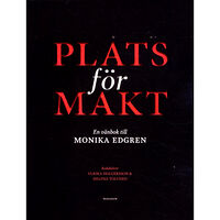 Makadam förlag Plats för makt : en vänbok till Monika Edgren (bok, flexband)