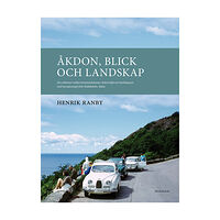 Henrik Ranby Åkdon, blick och landskap : om relationer mellan kommunikationer, kulturmiljö och landskapssyn med huvudexempel från Kul...