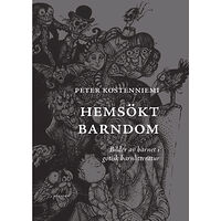 Peter Kostenniemi Hemsökt barndom : bilder av barnet i gotisk barnlitteratur (bok, danskt band)