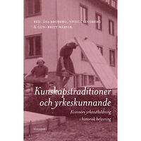 Makadam förlag Kunskapstraditioner och yrkeskunnande : kvinnors yrkesutbildning i historisk belysning (bok, danskt band)