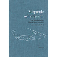 Makadam förlag Skapande och sjukdom : hur lidande påverkar litteratur, konst och musik (bok, klotband)
