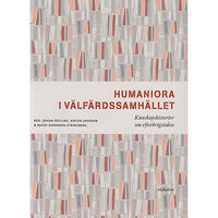 Johan Östling Humaniora i välfärdssamhället : kunskapshistorier om efterkrigstiden (bok, danskt band)