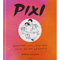 Maria Nilson Pixi : historien om Sveriges mest spridda bilderbok (bok, kartonnage)