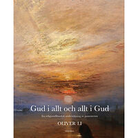 Oliver Li Gud i allt och allt i Gud : en religionsfilosofisk undersökning av panenteism (bok, danskt band)