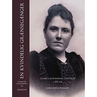 Makadam förlag En kvindelig grænsegænger. Clara Lachmanns stiftelse i 100 år (inbunden, dan)