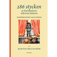 Martin Hellström 286 stycken ur barnteaterns oskrivna historia : Barnbiblioteket Sagas pjäser (bok, danskt band)