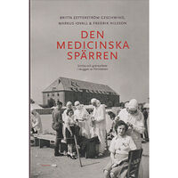 Britta Zetterström Geschwind Den medicinska spärren : smitta och gränsarbete i skuggan av Förintelsen (bok, kartonnage)