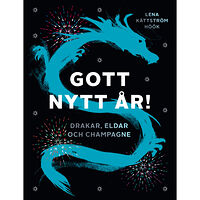 Lena Kättsröm Höök Gott nytt år! : Drakar, eldar och champagne (bok, danskt band)