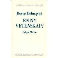 Bosse Holmqvist En ny vetenskap? : en kritisk läsning av Edgar Morins La méthode (häftad)