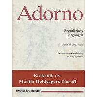 Theodor W. Adorno Egentlighetsjargongen : till den tyska ideologin (häftad)