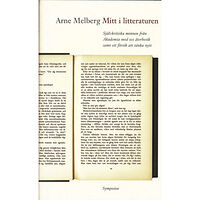 Arne Melberg Mitt i litteraturen : självkritiska minnen från Akademia med sex återbesök (inbunden)