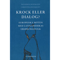 Manfred Hofmann Krock eller dialog? : europeiska möten med Latinamerikas ursprungsfolk (häftad)