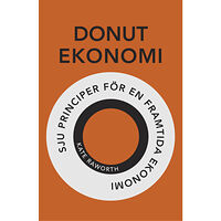 Kate Raworth Donutekonomi : sju principer för en framtida ekonomi (häftad)