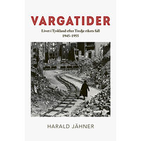 Harald Jähner Vargatider. Livet i Tyskland efter Tredje rikets fall 1945–1955 (pocket)