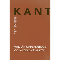 Immanuel Kant Vad är upplysning? och andra småskrifter (häftad)