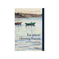 Artos & Norma Bokförlag En annan riktning framåt : modernitetskritik i Sverige under det långa 1800 (bok, danskt band)