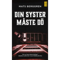 Mats Berggren Din syster måste dö (pocket)