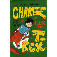 Sam Copeland Charlie blir en T-rex (bok, kartonnage)