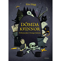 Elin Hägg Dömda kvinnor : förbryterskor i Sveriges historia (inbunden)