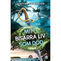 Staffan Cederborg Mitt bisarra liv som död (inbunden)