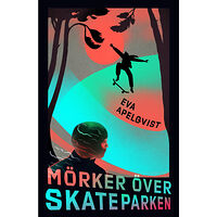 Eva Apelqvist Mörker över skateparken (inbunden)