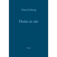 Mats Furberg Flotte av säv (inbunden)
