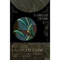 Isabelle Ståhl Psykets laboratorium : skildringar av drogexperiment i Weimarrepubliken (bok, danskt band)