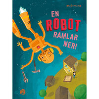 Ingrid Flygare En robot ramlar ner (inbunden)
