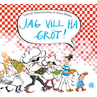 Lisbeth Sommarström Jag vill ha gröt! (inbunden)