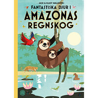 Elliot Wallentin Fantastiska djur i Amazonas regnskog (inbunden)
