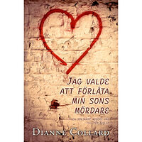 Dianne Collard Jag valde att förlåta min sons mördare (häftad)