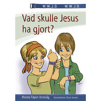 Merete Føyen Arnevåg Vad skulle Jesus ha gjort? (inbunden)