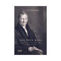 Lars-Göran Tedebrand Malthus resa : till Sverige och Norge 1799 och andra historiska artiklar (bok, danskt band)