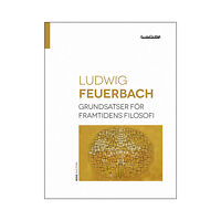 Ludwig Feuerbach Grundsatser för framtidens filosofi (bok, danskt band)