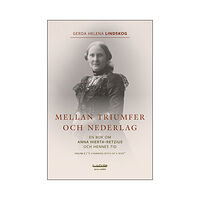 Gerda Helena Lindskog Mellan triumfer och nederlag : en bok om Anna Hierta-Retzius och hennes tid. Volym 2, "A charming bitch of a wife" (bok,...