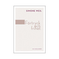 Simone Weil Förtryck och frihet (bok, danskt band)