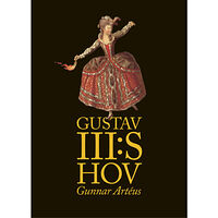 Gunnar Artéus Gustav III:s hov (inbunden)
