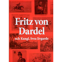 Johan Engström Fritz von Dardel och Kungl. Svea livgarde (inbunden)