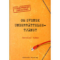 Jan-Olof Grahn Om svensk underrättelsetjänst (inbunden)